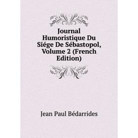 

Книга Journal Humoristique Du Siége De Sébastopol, Volume 2