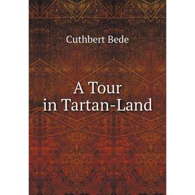 

Книга A Tour in Tartan-Land