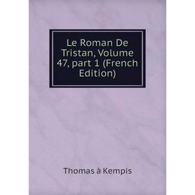 

Книга Le Roman De Tristan, Volume 47, part 1