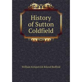 

Книга History of Sutton Coldfield