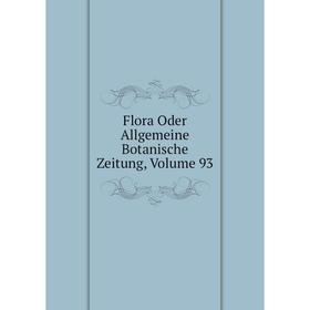

Книга Flora Oder Allgemeine Botanische Zeitung, Volume 93