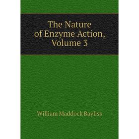 

Книга The Nature of Enzyme Action, Volume 3