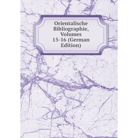 

Книга Orientalische Bibliographie, Volumes 15-16