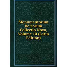

Книга Monumentorum Boicorum Collectio Nova, Volume 10