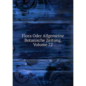 

Книга Flora Oder Allgemeine Botanische Zeitung, Volume 72