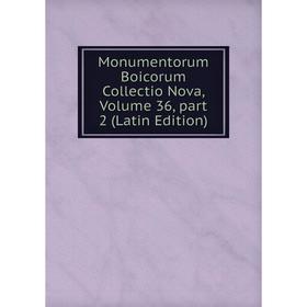 

Книга Monumentorum Boicorum Collectio Nova, Volume 36, part 2