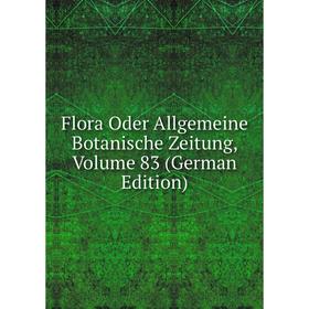 

Книга Flora Oder Allgemeine Botanische Zeitung, Volume 83 (German Edition)