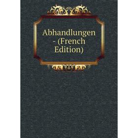 

Книга Abhandlungen - (French Edition)