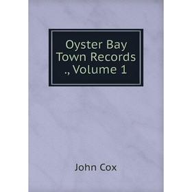 

Книга Oyster Bay Town Records, Volume 1