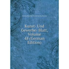 

Книга Kunst- Und Gewerbe-Blatt, Volume 48