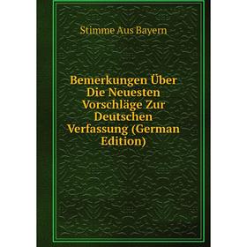 

Книга Bemerkungen Über Die Neuesten Vorschläge Zur Deutschen Verfassung (German Edition)