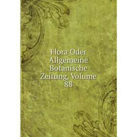 

Книга Flora Oder Allgemeine Botanische Zeitung, Volume 88