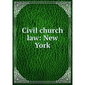 

Книга Civil church law: New York