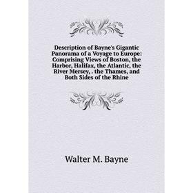 

Книга Description of Bayne's Gigantic Panorama of a Voyage to Europe