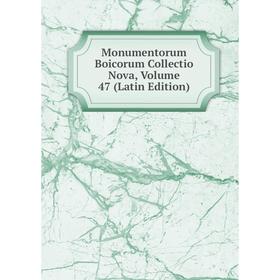 

Книга Monumentorum Boicorum Collectio Nova, Volume 47