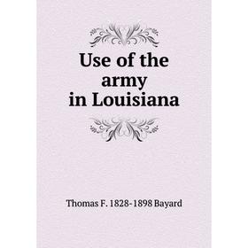 

Книга Use of the army in Louisiana