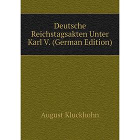 

Книга Deutsche Reichstagsakten Unter Karl V. (German Edition)