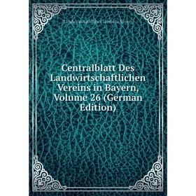 

Книга Centralblatt Des Landwirtschaftlichen Vereins in Bayern, Volume 26 (German Edition)