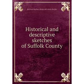 

Книга Historical and descriptive sketches of Suffolk County