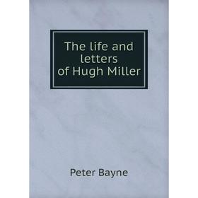 

Книга The life and letters of Hugh Miller