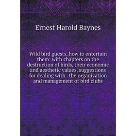

Книга Wild bird guests, how to entertain them