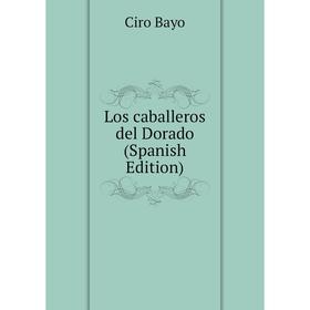 

Книга Los caballeros del Dorado