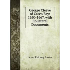 

Книга George Cleeve of Casco Bay: 1630-1667, with Collateral Documents