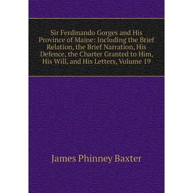 

Книга Sir Ferdinando Gorges and His Province of Maine