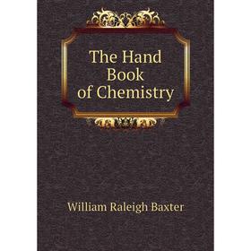 

Книга The Hand Book of Chemistry