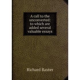 

Книга A call to the unconverted: to which are added several valuable essays