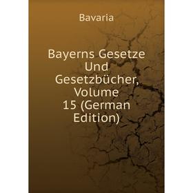

Книга Bayerns Gesetze Und Gesetzbücher, Volume 15 (German Edition)