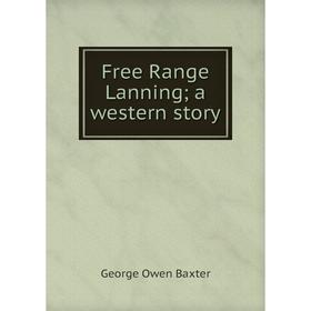 

Книга Free Range Lanning; a western story