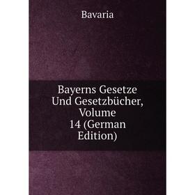 

Книга Bayerns Gesetze Und Gesetzbücher, Volume 14 (German Edition)