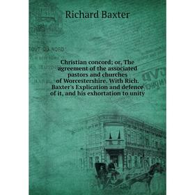 

Книга Christian concord; or, The agreement of the associated pastors and churches of Worcestershire