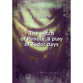 

Книга The witch of Pendle, a play of Tudor days