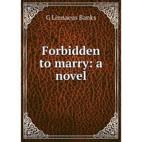 

Книга Forbidden to marry: a novel
