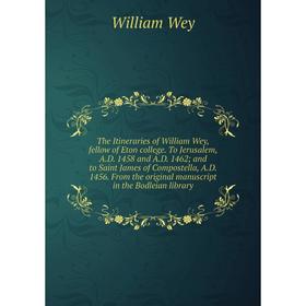 

Книга The Itineraries of William Wey, fellow of Eton college