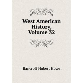 

Книга West American History, Volume 32