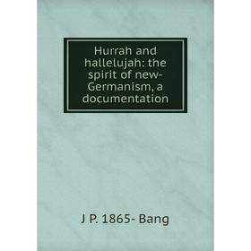 

Книга Hurrah and hallelujah: the spirit of new-Germanism, a documentation