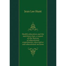 

Книга Health education and the nutrition class, a report of the Bureau of educational experiments; descriptive and educational sections