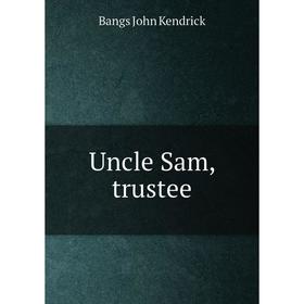 

Книга Uncle Sam, trustee