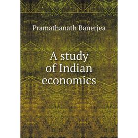 

Книга A study of Indian economics