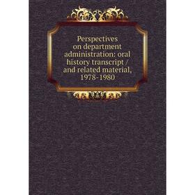 

Книга Perspectives on department administration: oral history transcript / and related material, 1978-1980