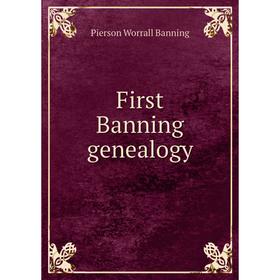 

Книга First Banning genealogy
