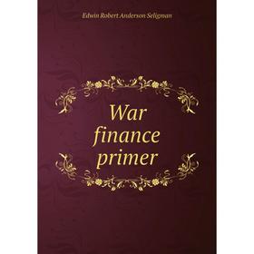 

Книга War finance primer