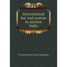 

Книга International law and custom in ancient India