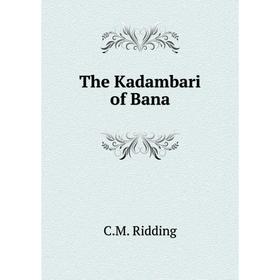 

Книга The Kadambari of Bana