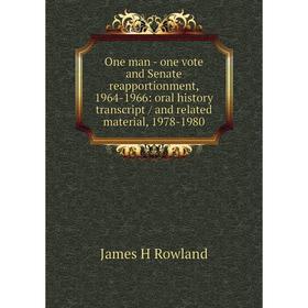

Книга One man — one vote and Senate reapportionment, 1964-1966: oral history transcript / and related material, 1978-1980