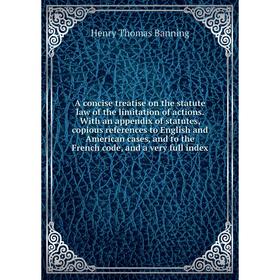 

Книга A concise treatise on the statute law of the limitation of actions