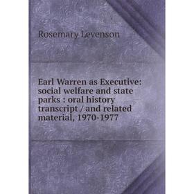 

Книга Earl Warren as Executive: social welfare and state parks: oral history transcript / and related material, 1970-1977